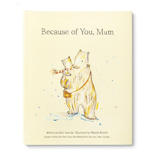 Because of you, Mum